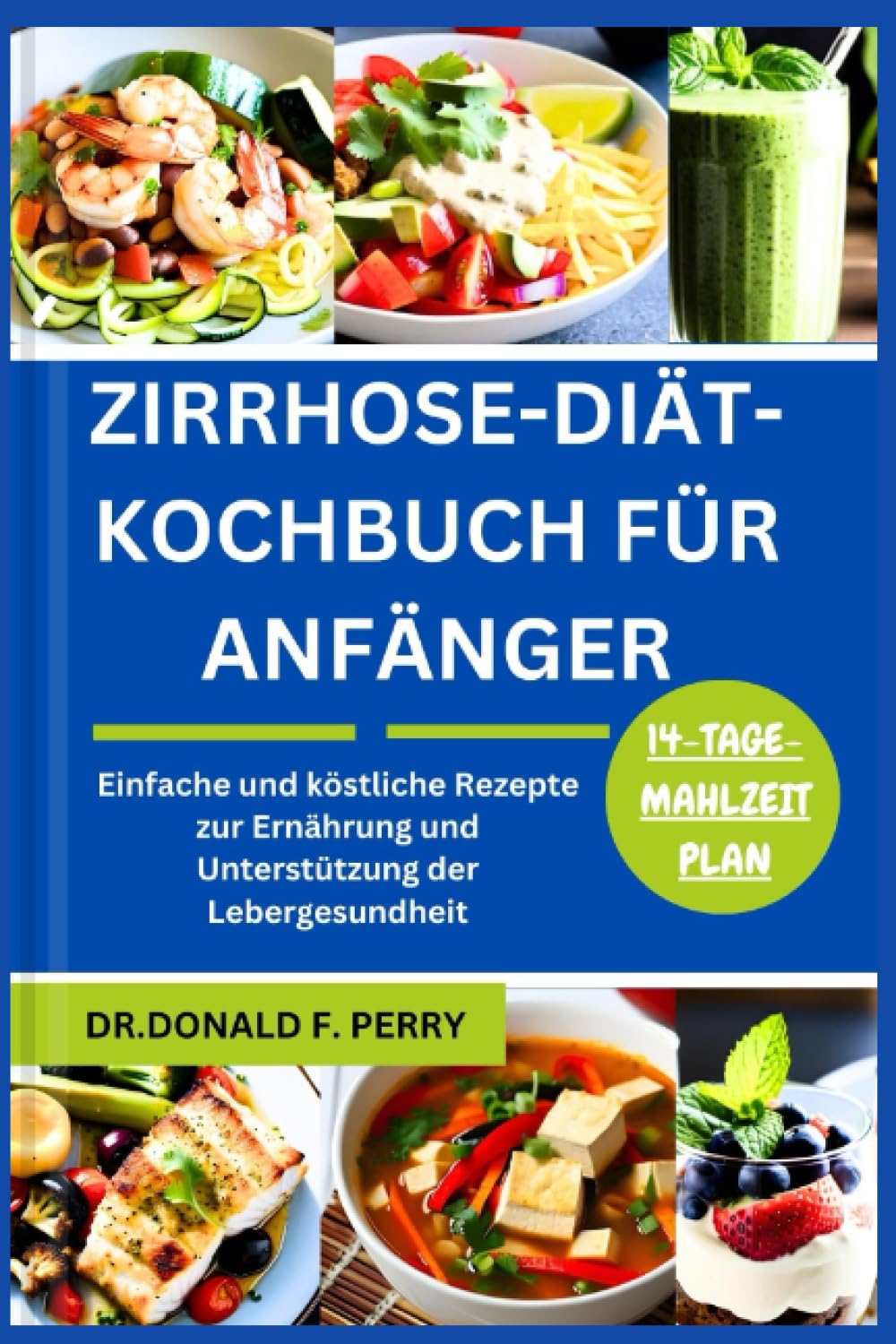 ZIRRHOSE-DIÄT-KOCHBUCH FÜR ANFÄNGER: Einfache und köstliche Rezepte zur Ernährung und Unterstützung der Lebergesundheit (Healthy Recipes For All, Band 8) Medicine
