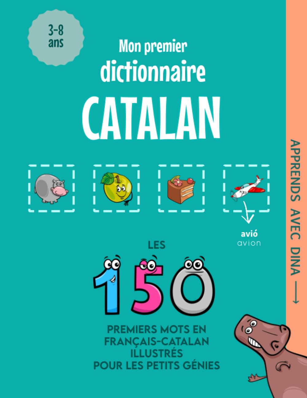 Mon Premier Dictionnaire Catalan: Les 150 premiers mots illustrés en français-catalan pour les petits génies book