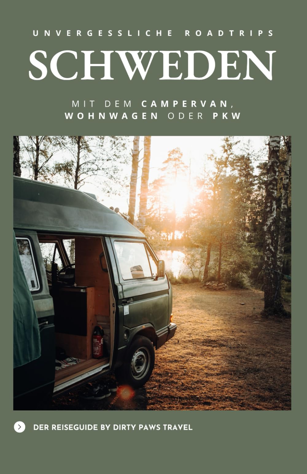 Unvergessliche Schweden Roadtrips mit dem Wohnmobil, Wohnwagen oder Pkw: Der Schweden Reiseführer mit fünf konkreten Routen zum Nachreisen Travel Guides