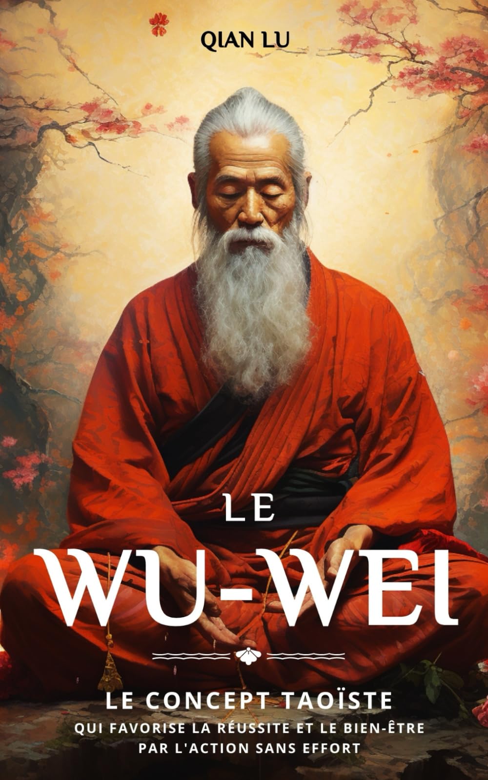Le Wu-wei: Le concept taoïste qui favorise la réussite et le bien-être par l'action sans effort Social Sciences