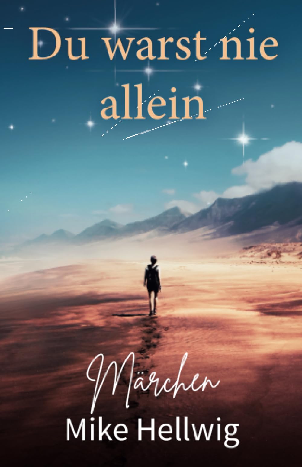 Du warst nie allein: Märchen (mit Illustrationen des Verfassers) Essays & Short Stories