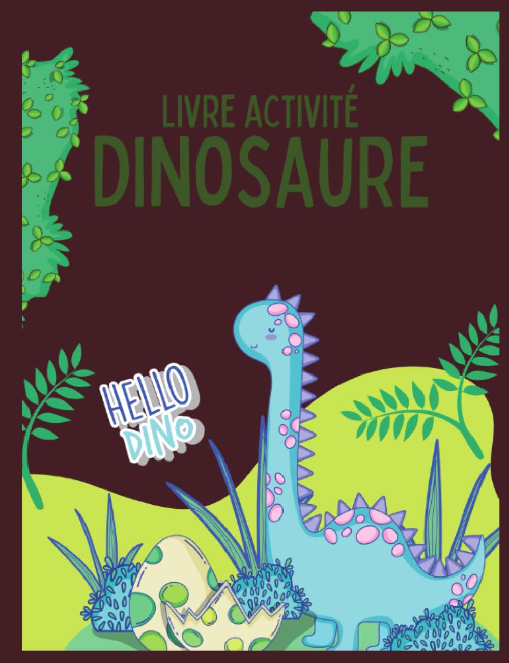livre d'activités DINOSAUR: livre de dinosaures pour enfants 4 à 8 ans (French Edition) book