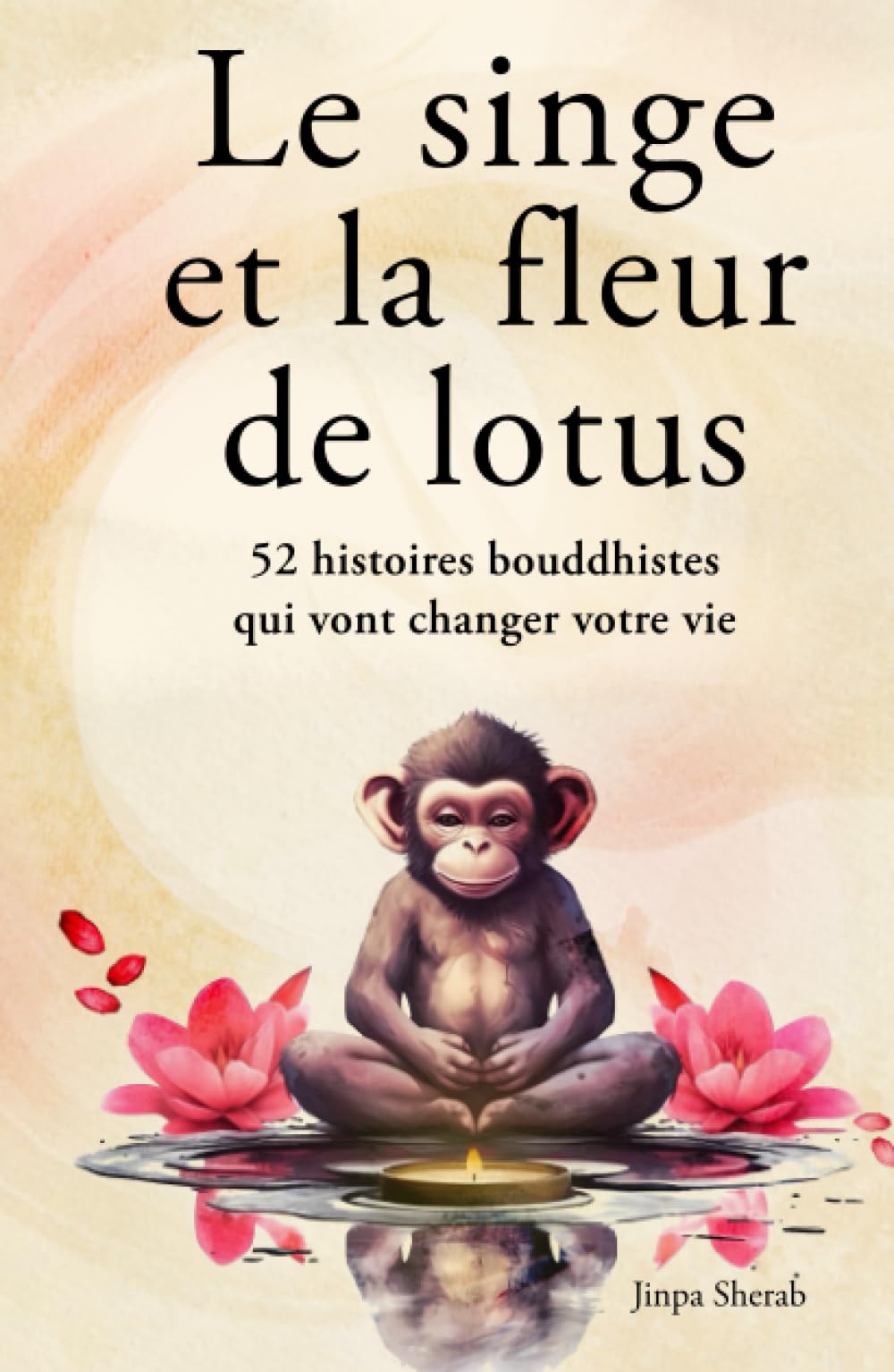 Le singe et la fleur de lotus: 52 histoires bouddhistes qui vont changer votre vie (Développement personnel et éveil spirituel) Health, Nutrition & Fitness