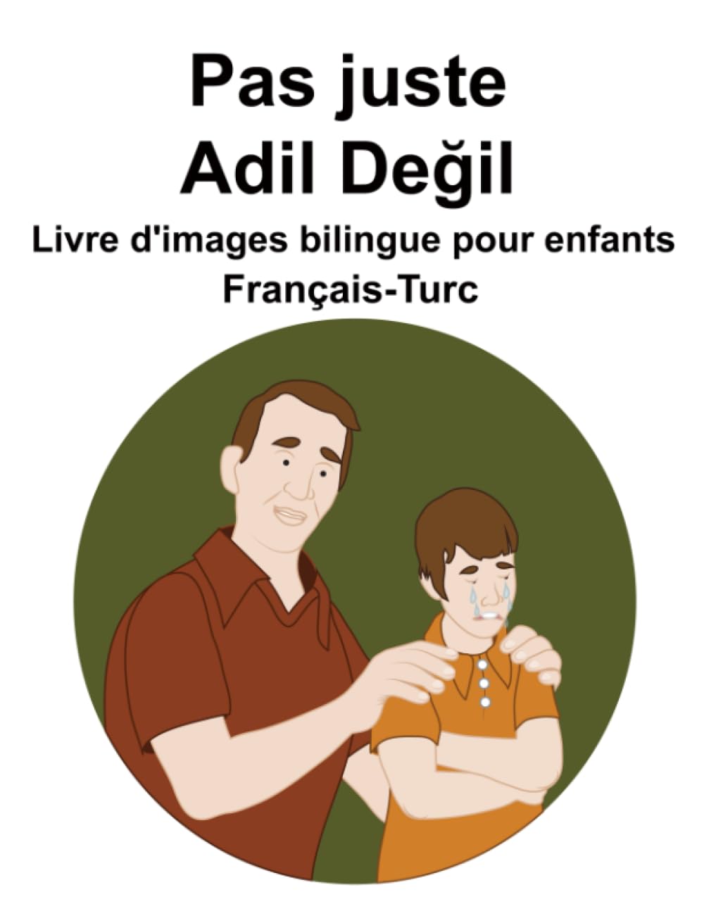 Français-Turc Pas juste / Adil Değil Livre d'images bilingue pour enfants book