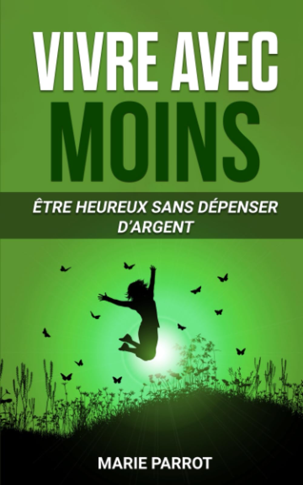 Vivre avec moins: Être heureux sans dépenser d’argent book