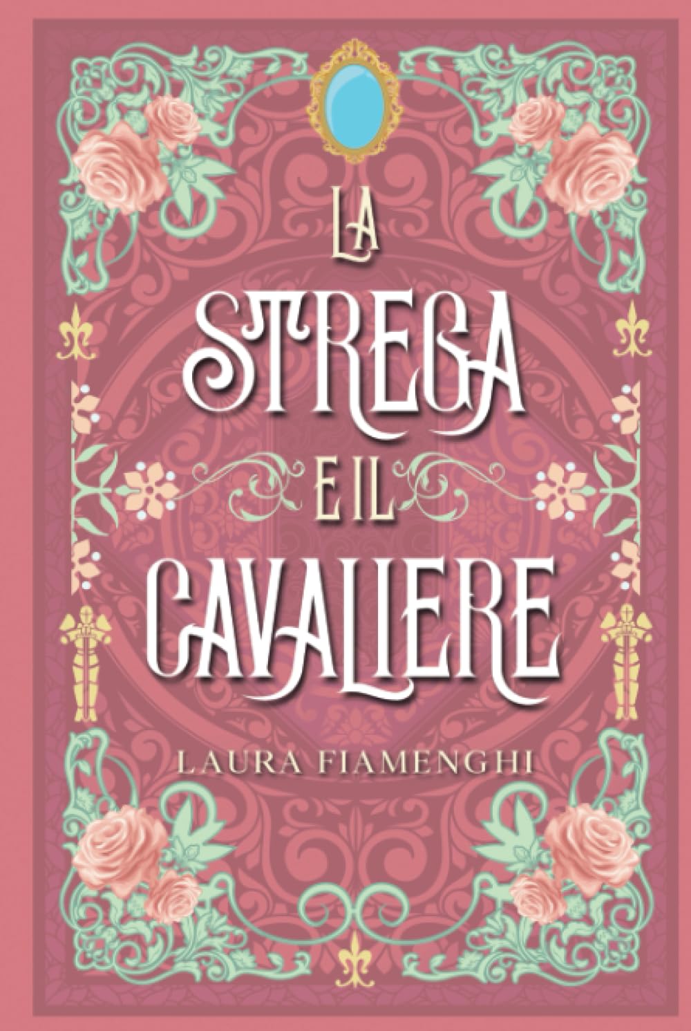 La Strega e il Cavaliere: Romance Fantasy (Le Streghe di Villacorta, Band 1) Romantic Fantasy