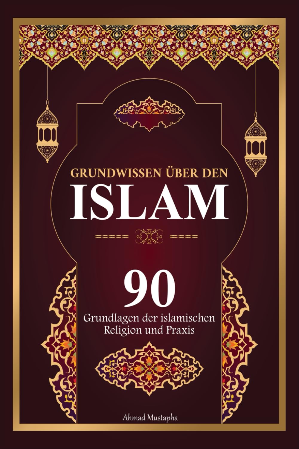 Grundwissen über den Islam: 90 Grundlagen des islamischen Glaubens und der Praxis | Mit Beweisen aus dem Edlen Koran und Authentische Hadithe (islamische bücher ). Drama