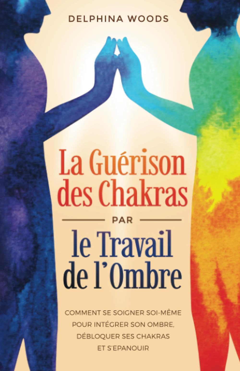 La Guérison des Chakras par le Travail de l’Ombre: Comment Se Soigner Soi-même Pour Intégrer Son Ombre, Débloquer Ses Chakras Et S’Epanouir Health, Nutrition & Fitness