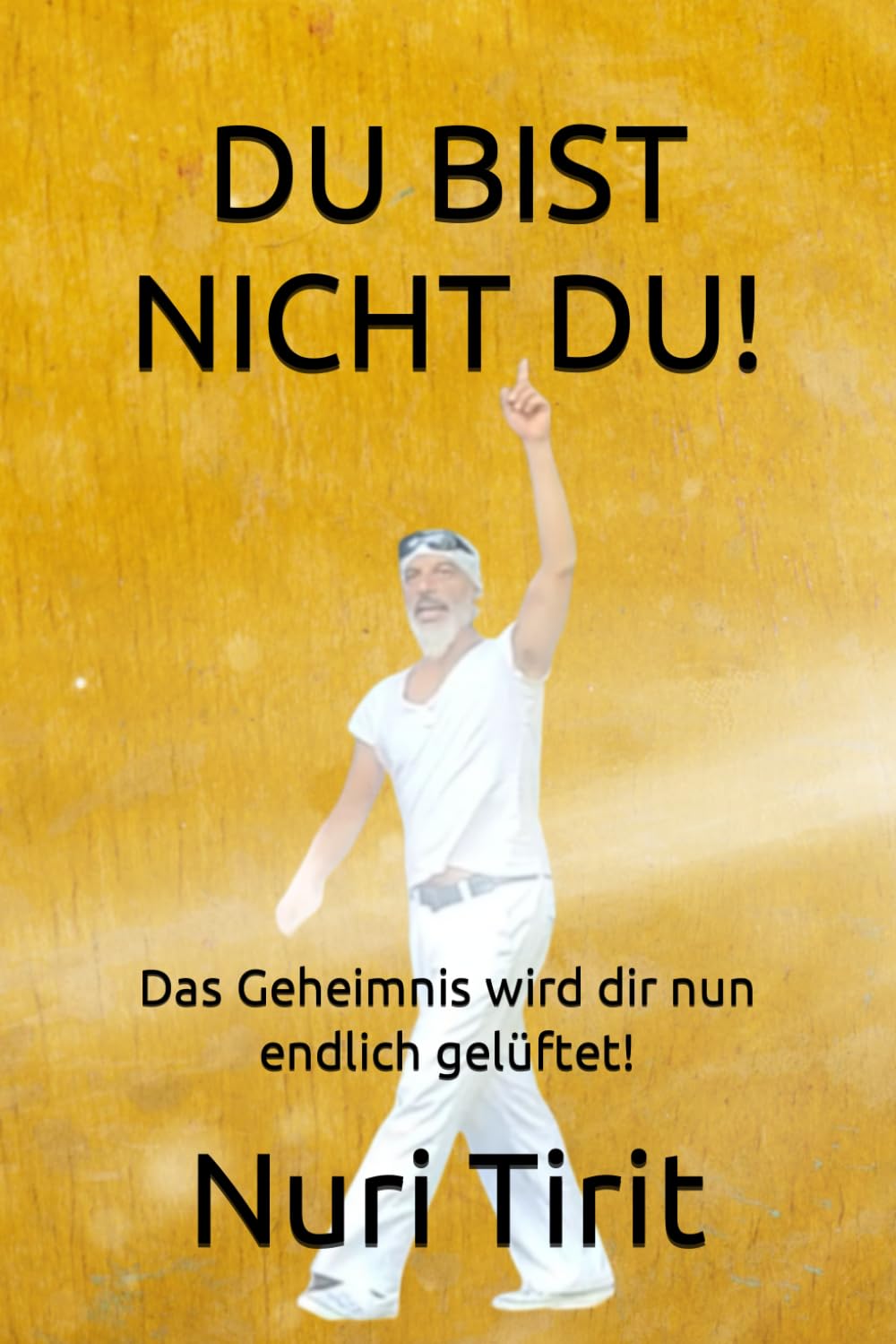 DU BIST NICHT DU!: Das Geheimnis wird dir nun endlich gelüftet! Lifestyle