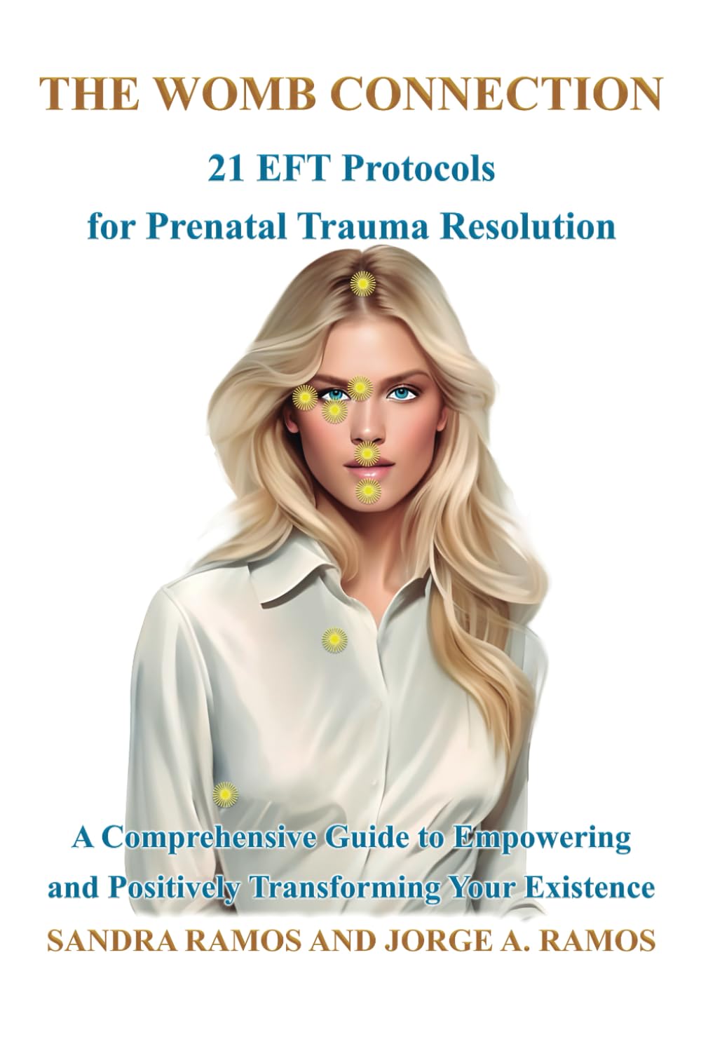 The Womb Connection: 21 EFT Protocols for Prenatal Trauma Resolution – A Comprehensive Guide to Empowering and Positively Transforming Your Existence book