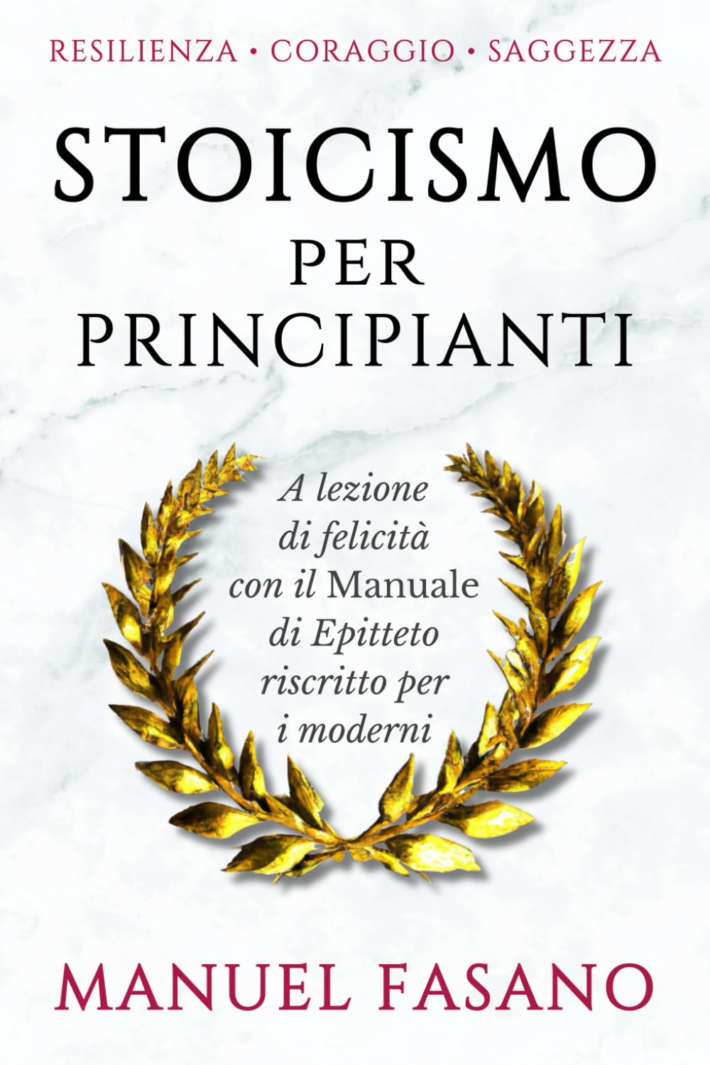 Stoicismo per principianti: A lezione di felicità con il Manuale di Epitteto riscritto per i moderni book