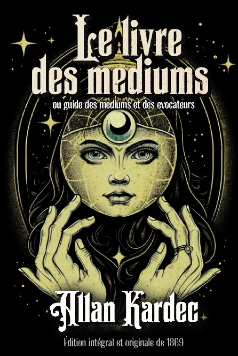 Le livre des mediums ou guide des mediums et des evocateurs Édition intégral et originale de 1869 Religion & Esotericism