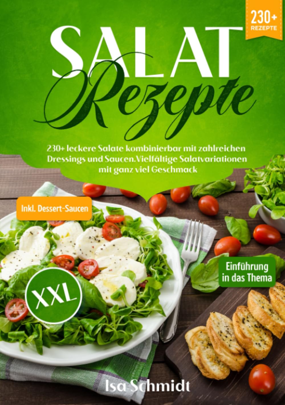 Salat Rezepte XXL: 230+ leckere Salate kombinierbar mit zahlreichen Dressings und Saucen. Vielfältige Salatvariationen mit ganz viel Geschmack Health, Nutrition & Fitness