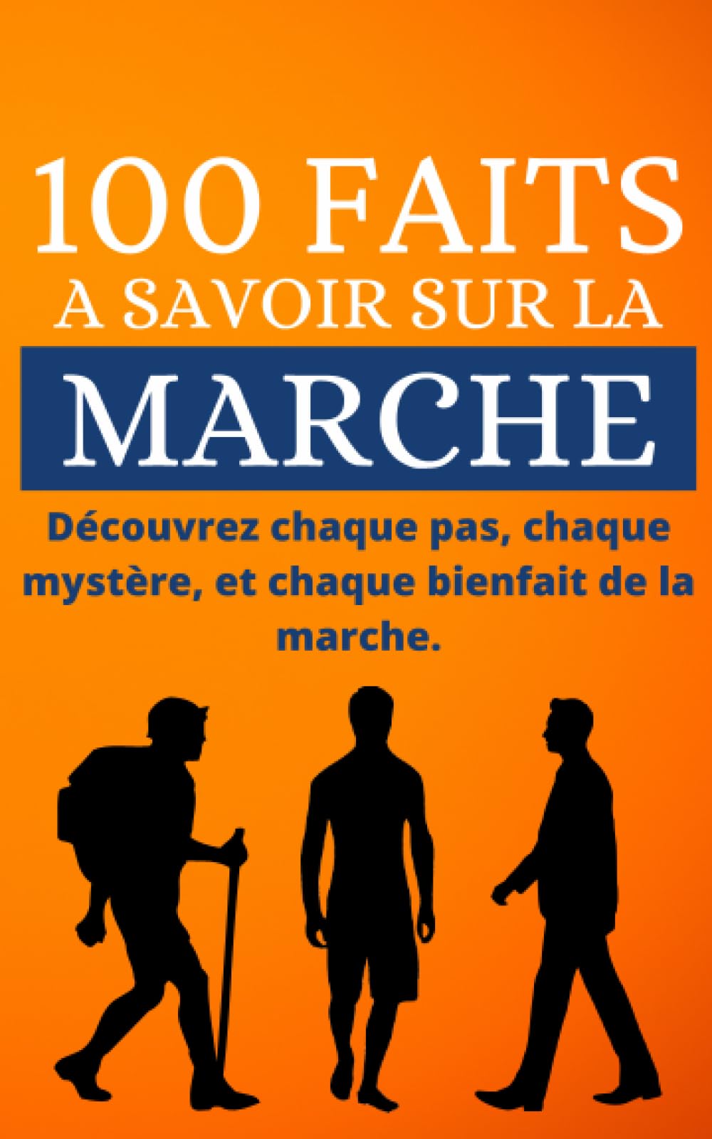 100 faits à savoir sur la Marche: Découvrez chaque pas, chaque mystère, et chaque bienfait de la marche. Medicine