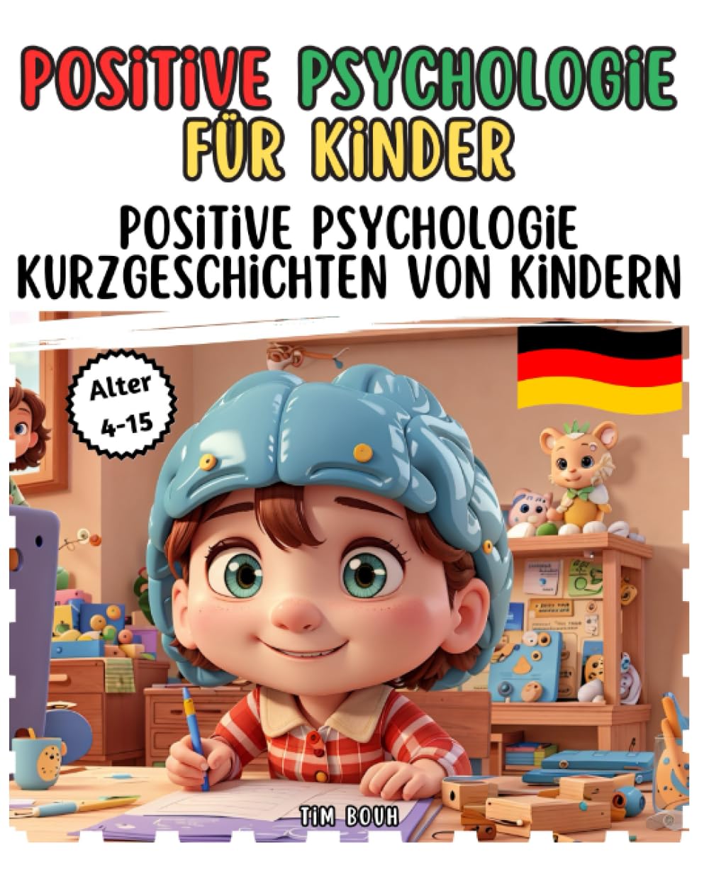 Positive Psychologie für Kinder : Positive Psychologie Kurzgeschichten von Kindern: Helfen Sie Ihren Kindern, mit dem Grübeln aufzuhören, ruhig zu ... beibringen, mit negativen Gedanken umzugehen Non-fiction