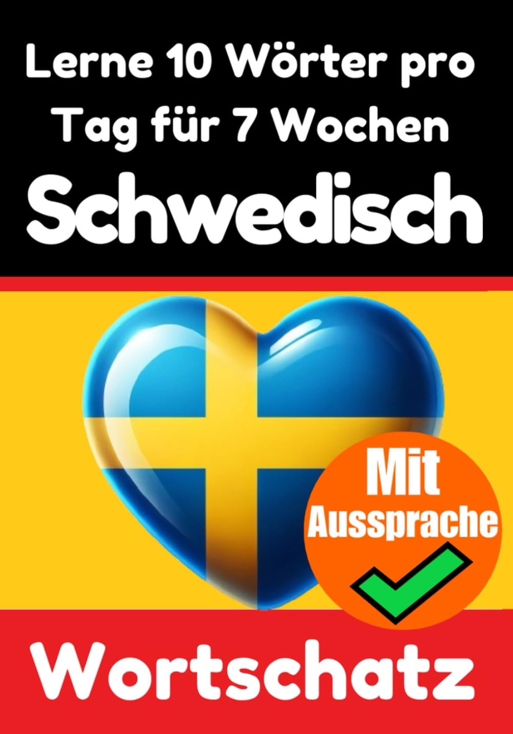 Schwedisch-Vokabeltrainer: Lernen Sie 7 Wochen lang täglich 10 Schwedische Wörter | Die Tägliche Schwedische Herausforderung: Ein umfassender ... Sprache (Bücher zum Schwedischlernen, Band 3) Foreign Languages ​​& Dictionaries