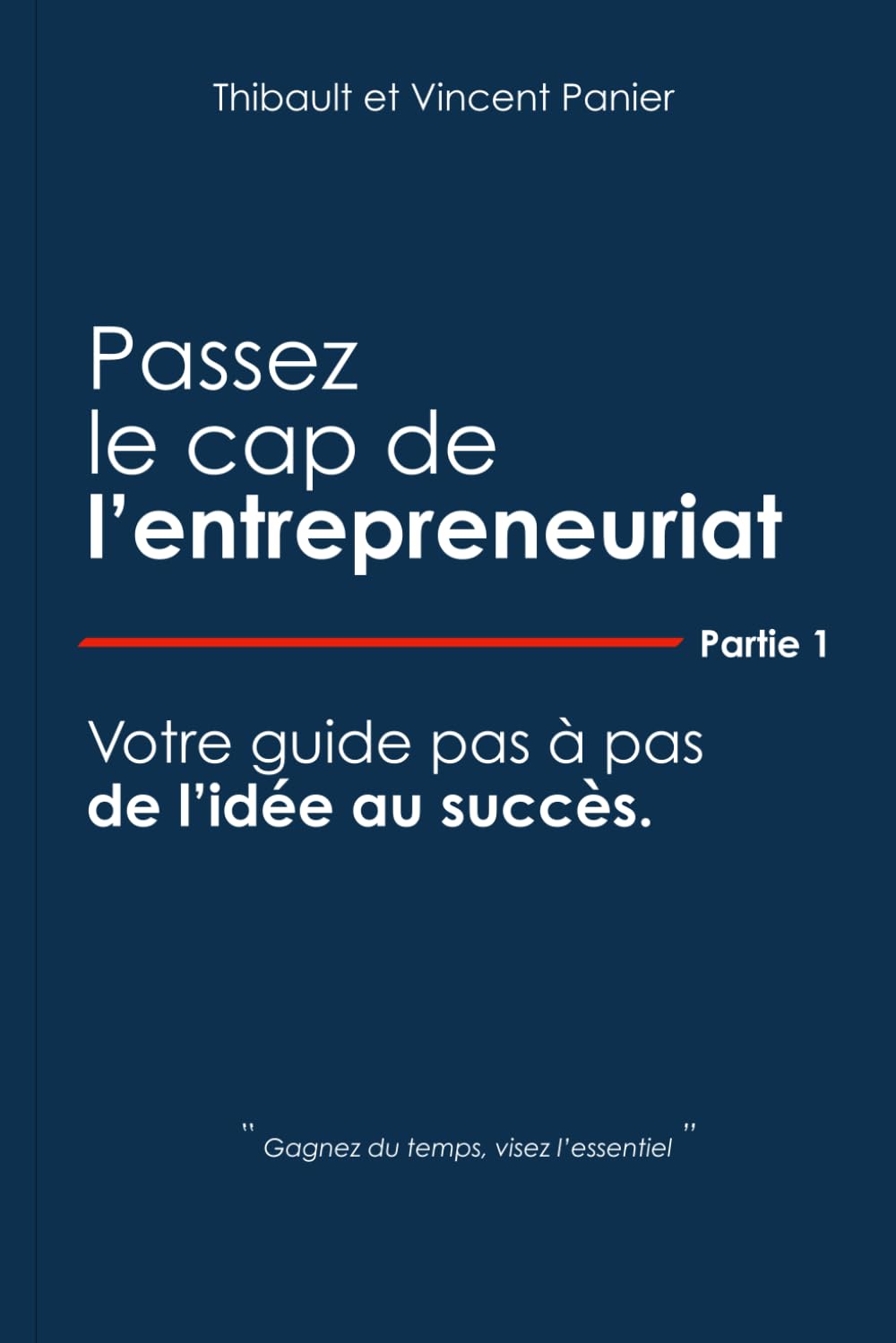 Passez le cap de l'entrepreneuriat - Partie I: Votre guide pas à pas de l'idée au succès book