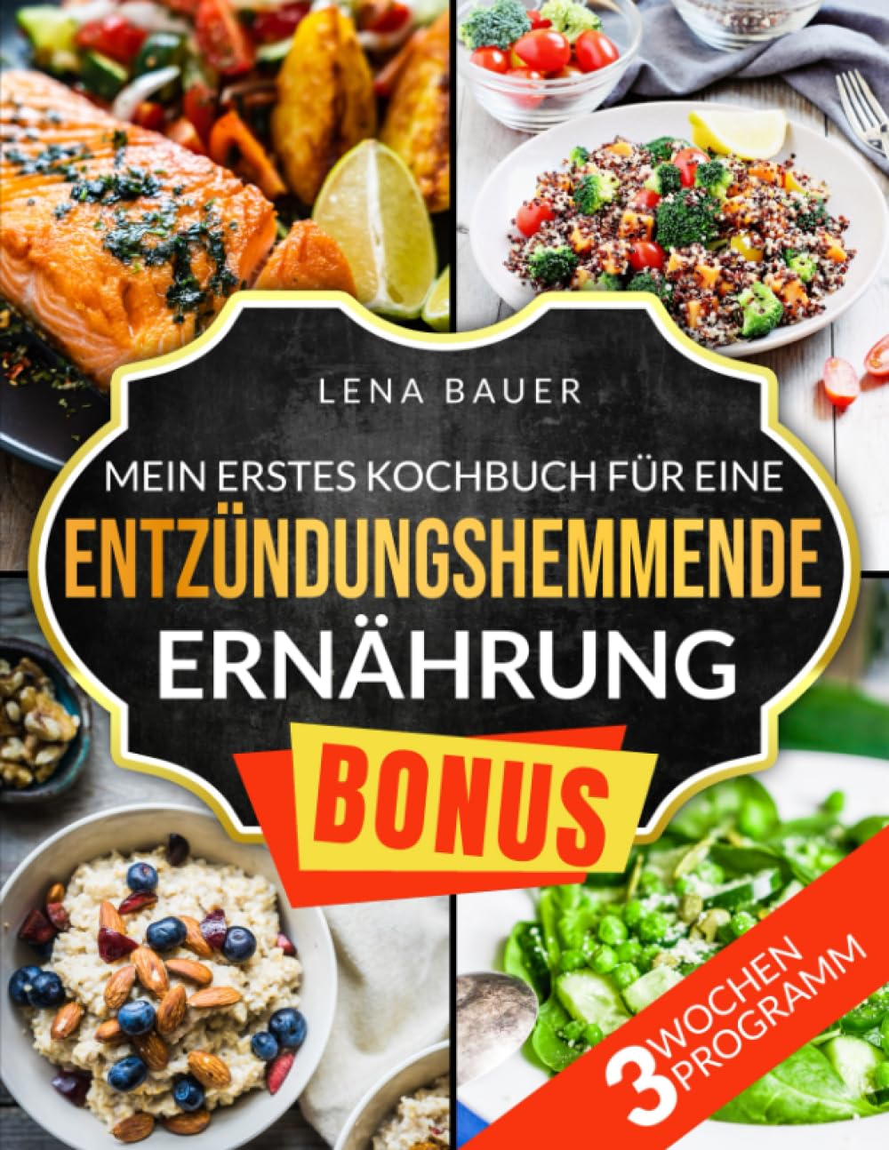 Mein Erstes Kochbuch für Eine Entzündungshemmende Ernährung: Ein 3-Wochen-Programm mit 150 Köstlichen Rezepten zum Fettabbau, zur Linderung von Entzündungen und zur Stärkung des Immunsystems Health, Nutrition & Fitness