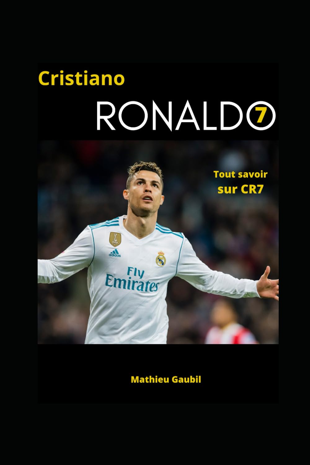 Tout savoir sur Cristiano Ronaldo: La carrière de CR7 book