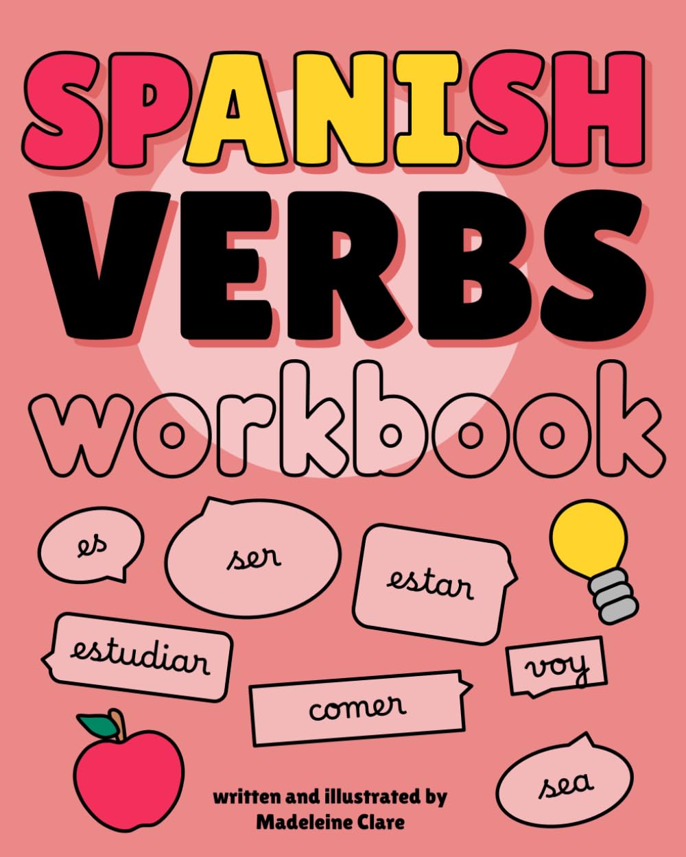 Spanish Verbs Workbook: Learn the 50 most common verbs in all moods and tenses Books