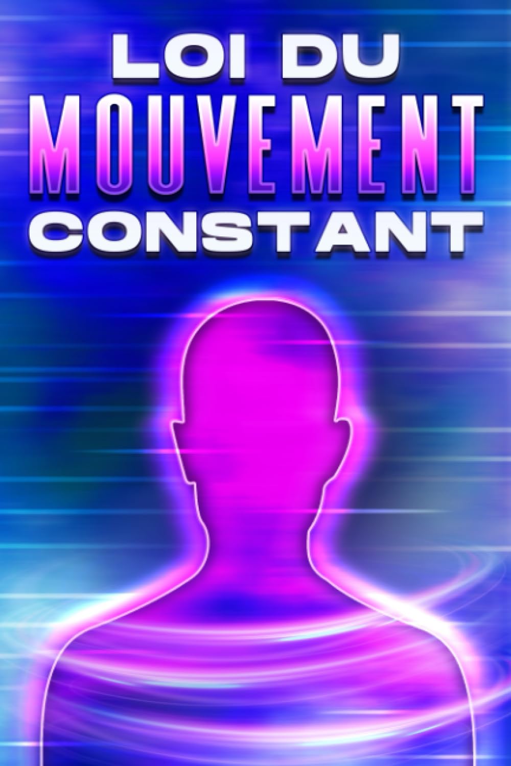 LOI DU MOUVEMENT CONSTANT: Les lois de l'univers #17 book