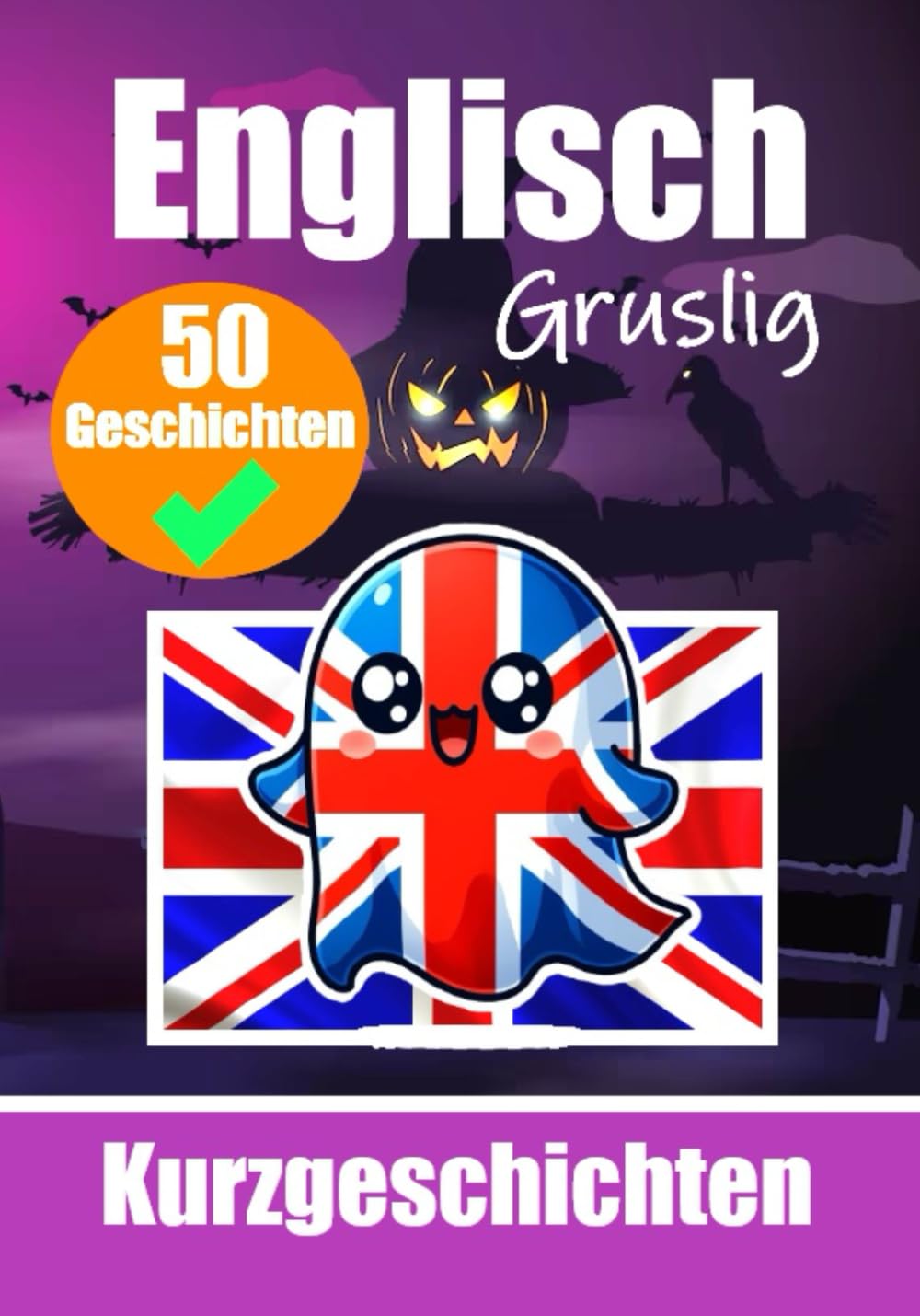 50 Gruselige Kurzgeschichten auf Englisch | Eine zweisprachige Reise auf Deutsch und Englisch: Gespenstische Erzählungen auf Deutsch und Englisch | ... Sprache durch gruselige Kurzgeschichten Foreign Languages ​​& Dictionaries