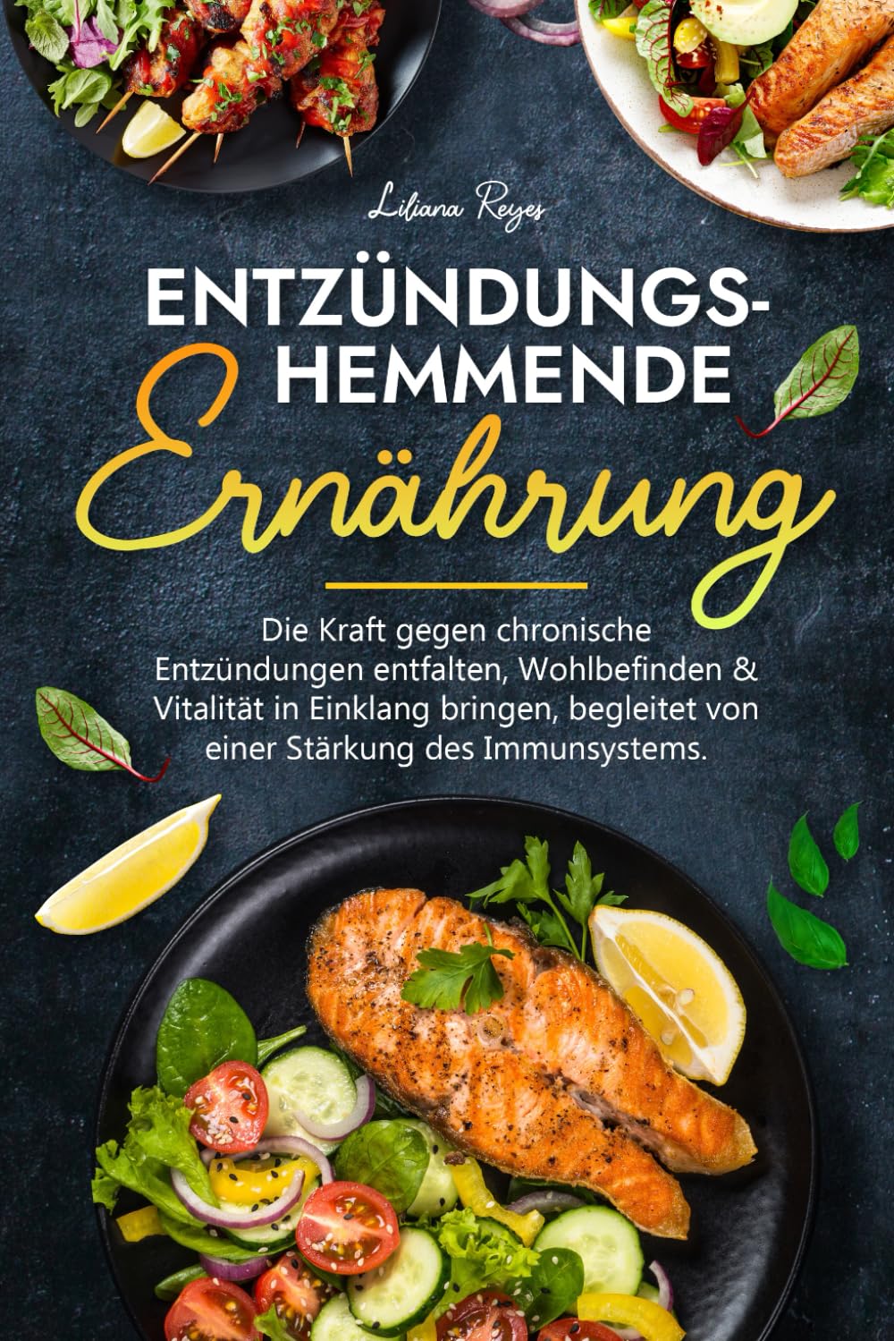 Entzündungshemmende Ernährung: Bekämpfung chronischer Entzündungen, Wohlbefinden & Vitalität steigern, inkl. Farbbild zu jedem Gericht Health, Nutrition & Fitness