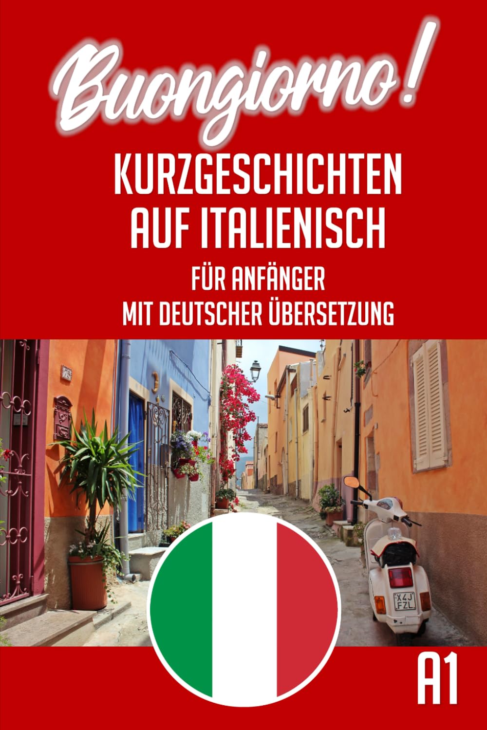 Italienisch A1 Kurzgeschichten: 25 italienische Kurzgeschichten - Zweisprachig mit deutscher Übersetzung Foreign Languages ​​& Dictionaries