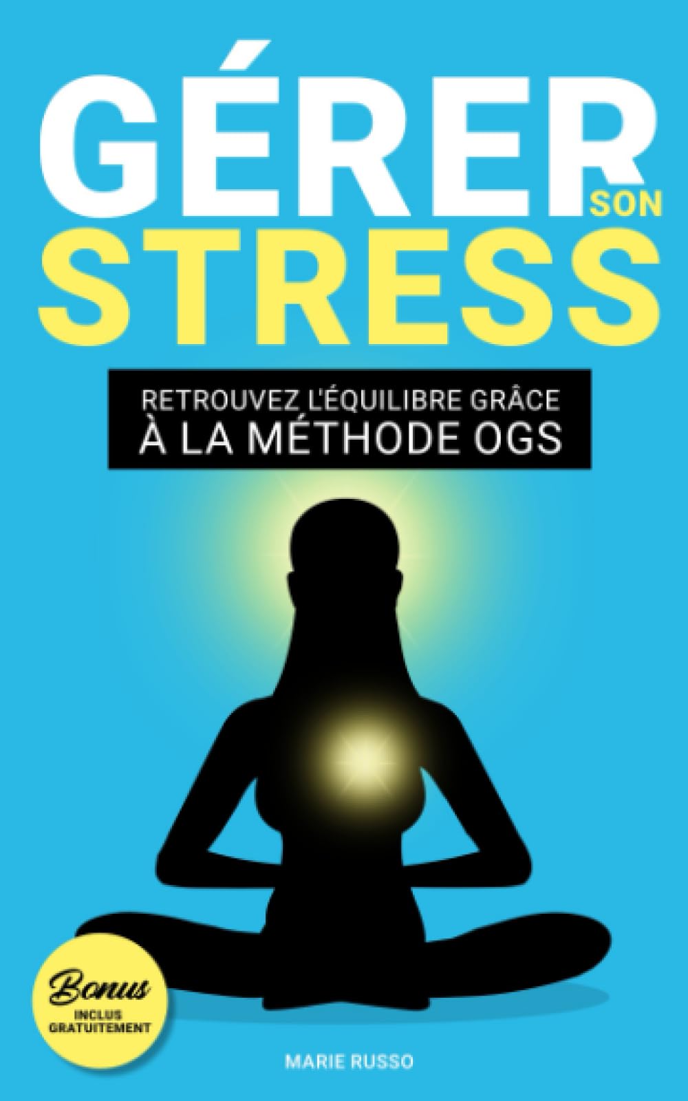 GÉRER SON STRESS : Retrouvez l'Équilibre grâce à la Méthode OGS: Lutter contre le Stress | Stress Anxiété Angoisse | Gestion du stress book