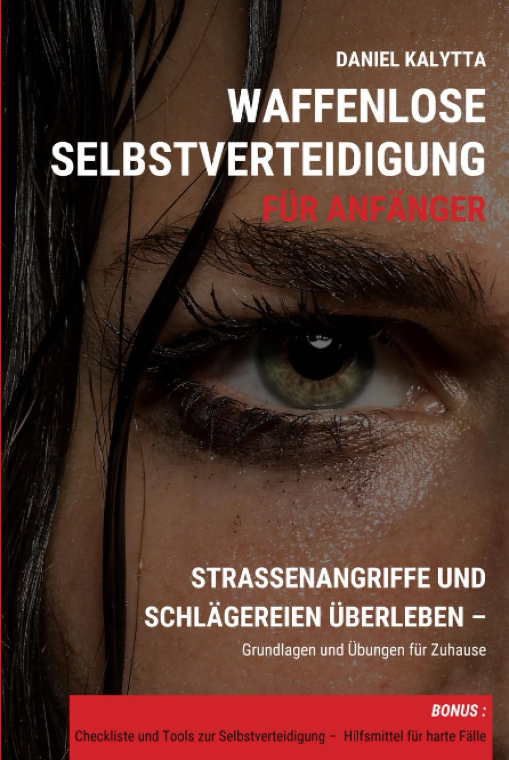 WAFFENLOSE SELBSTVERTEIDIGUNG FÜR ANFÄNGER: STRASSENANGRIFFE UND SCHLÄGEREIEN ÜBERLEBEN Leisure & Fun