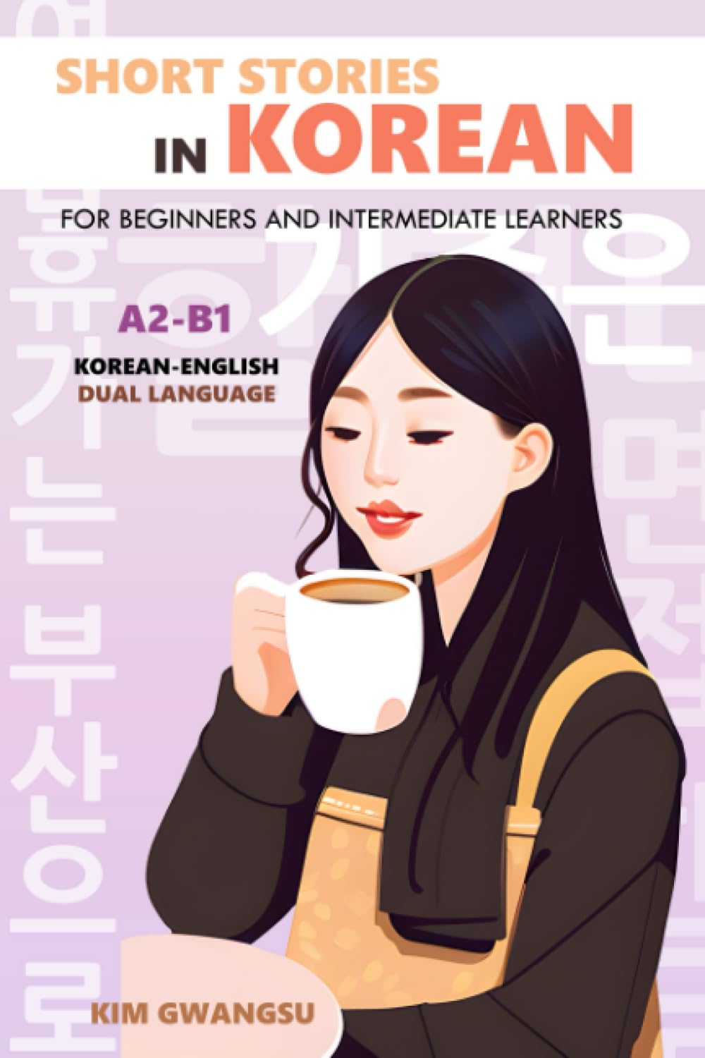 Short Stories in Korean for Beginners and Intermediate Learners: A2-B1, Korean-English Dual Language Essays & Short Stories