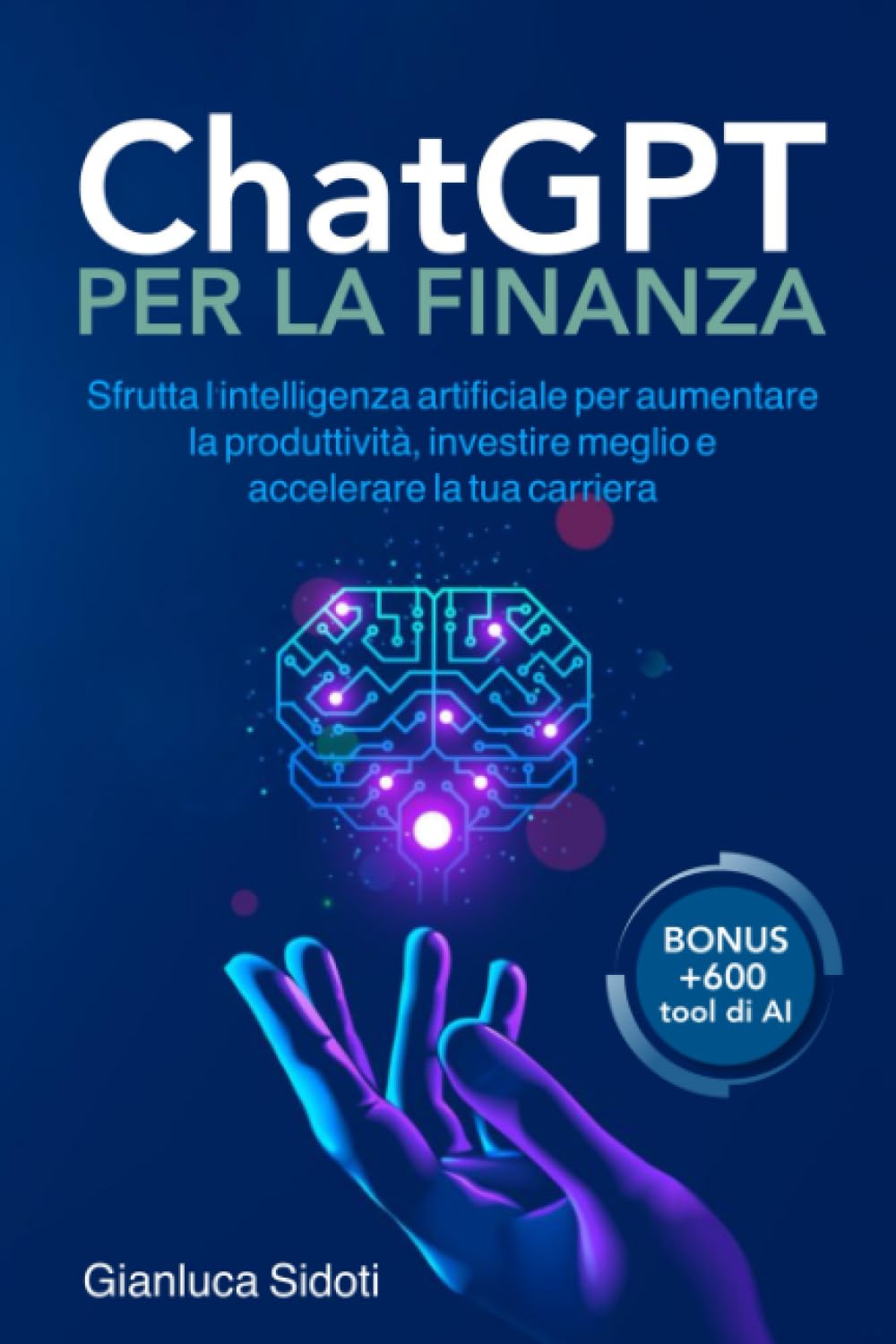 ChatGPT per la Finanza: Sfrutta l'intelligenza artificiale per aumentare la produttività, investire meglio e accelerare la tua carriera Books