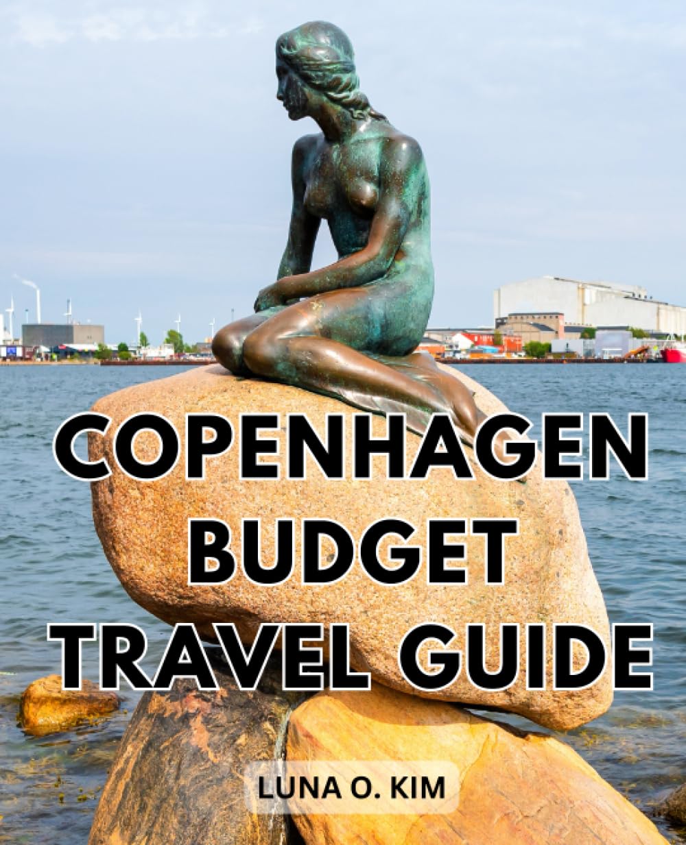 Copenhagen Budget Travel Guide: Your Essential First-Timer's Travel Guide | Explore the Charm of Copenhagen Like a Local with Insider Tips and Must-See Attractions Learning & Reference