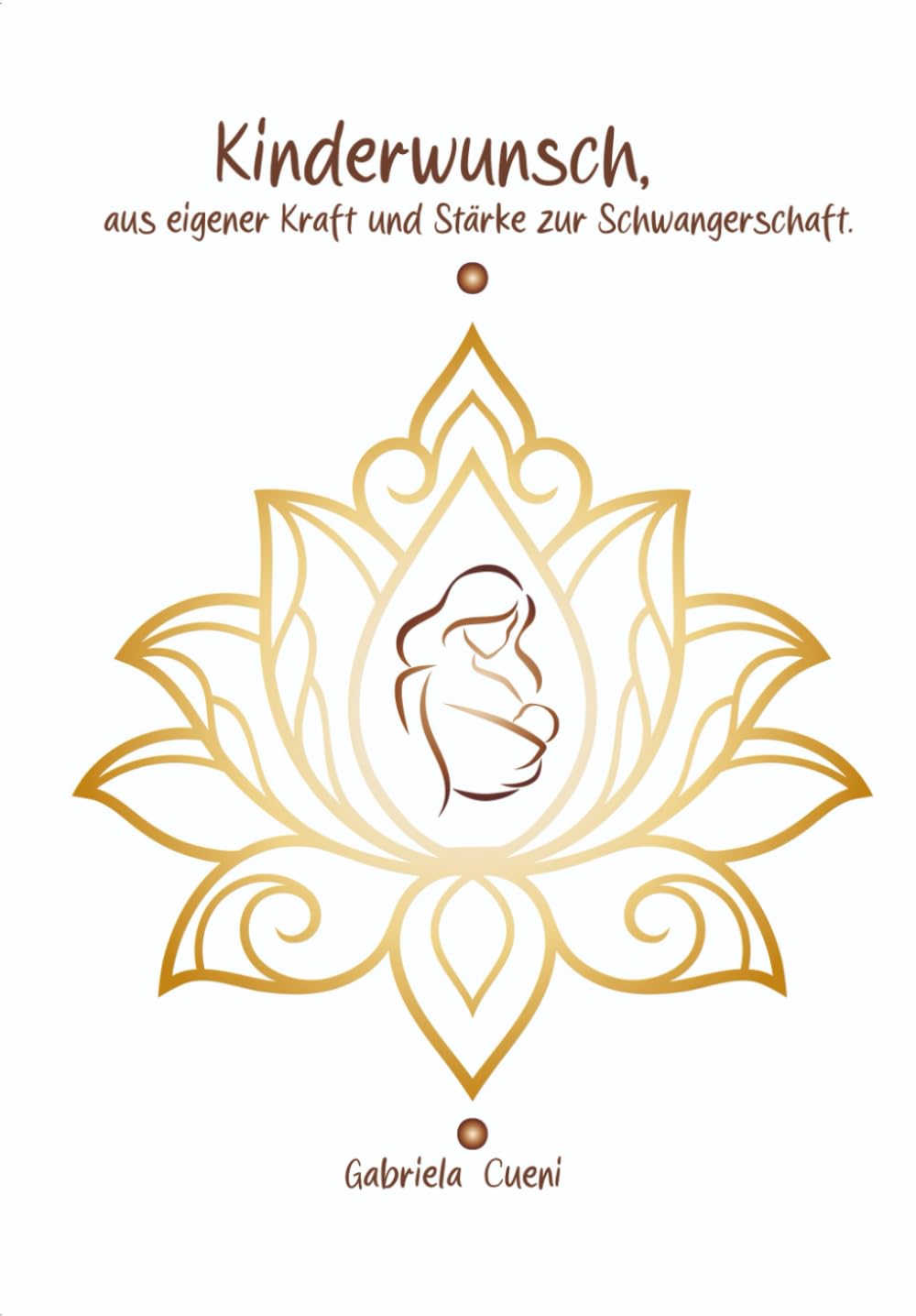 Kinderwunsch - aus eigener Kraft und Stärke zur Schwangerschaft: Du möchtest Mutter werden? So optimierst du deine Voraussetzungen, möglichst bald schwanger zu werden Parents & Children