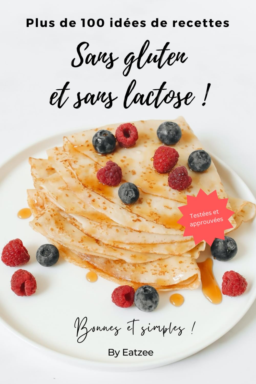 Plus de 100 idées de recettes sans gluten et sans lactose: bonnes, simples, testées et approuvées (Cuisine & Intolérances) Cooking & Enjoying