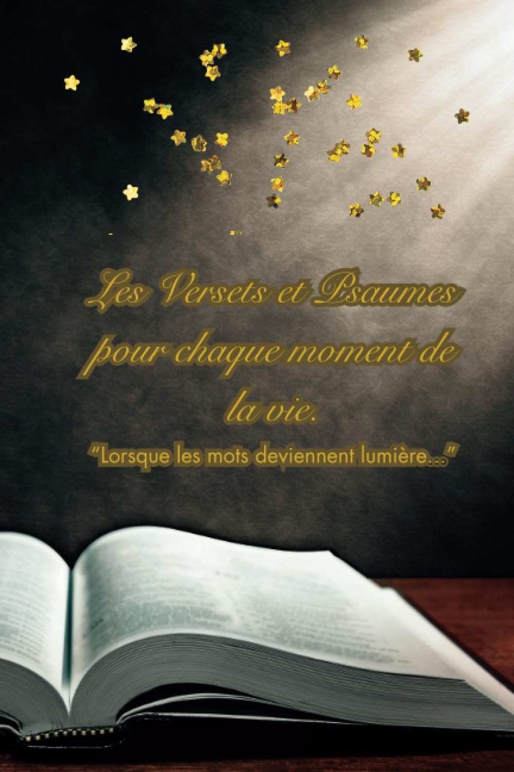 Les Versets et Psaumes pour Chaque Moment de la vie: Guide de la Sagesse Biblique Religion & Esotericism