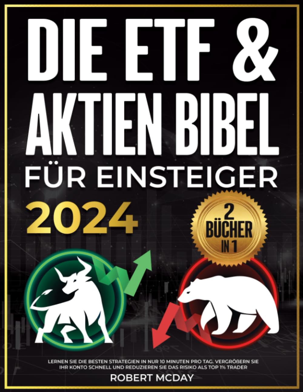 Die ETF & Aktien Bibel für Einsteiger: Lernen Sie die besten Strategien in nur 10 Minuten pro Tag. Vergrößern Sie Ihr Konto schnell und reduzieren Sie das Risiko als Top 1% Trader Business, Finance & Career
