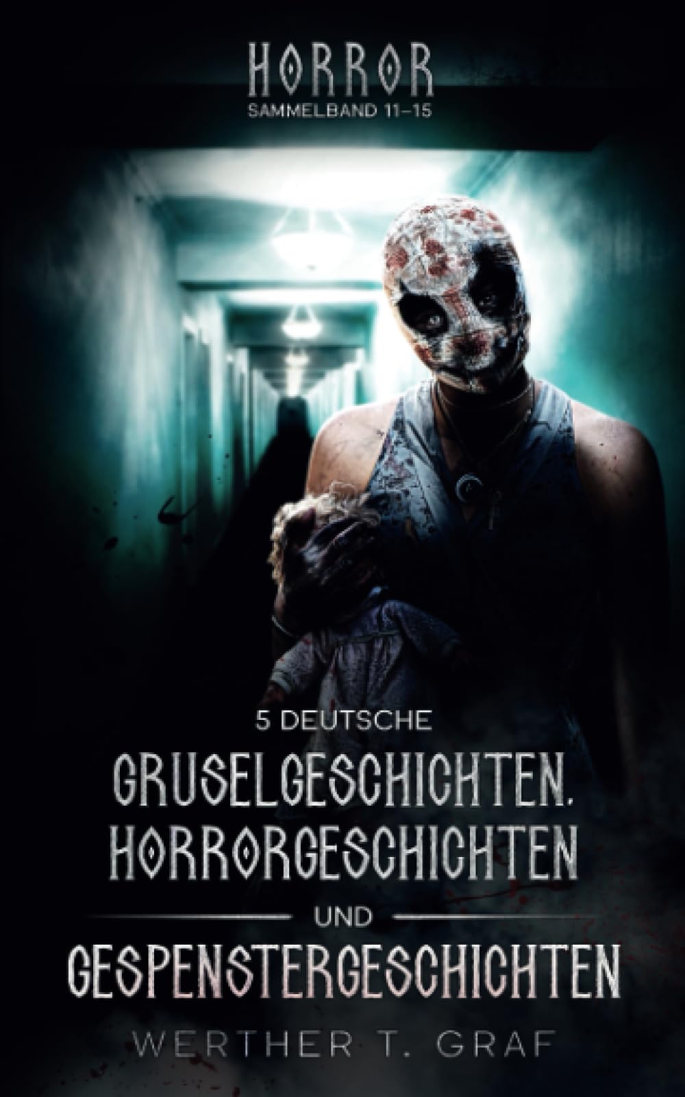 Horror. Sammelband 11–15. 5 deutsche Gruselgeschichten, Horrorgeschichten und Gespenstergeschichten Contemporary literature
