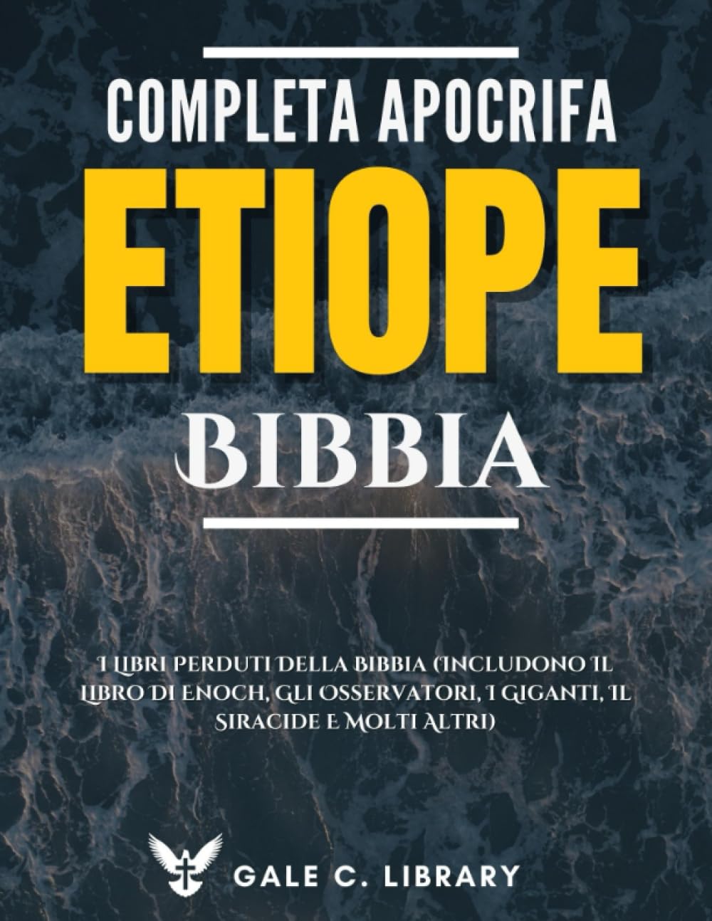 Etiope Bibbia Apocrifa Completa (Con Annotazioni): I Libri Perduti Della Bibbia (Includono Il Libro Di Enoch, Gli Osservatori, I Giganti, Il Siracide E Molti Altri) Religion & Esotericism