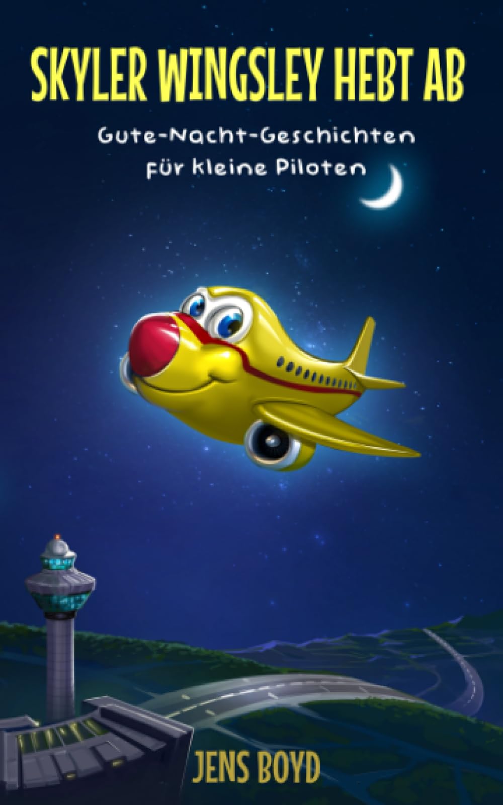 Skyler Wingsley hebt ab: Gute-Nacht-Geschichten für kleine Piloten Non-fiction