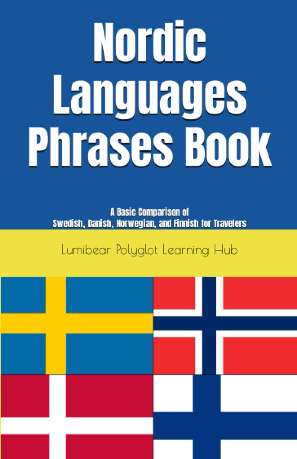 Nordic Languages Phrases Book: A Basic Comparison of Swedish, Danish, Norwegian, and Finnish for Travelers Study Guides