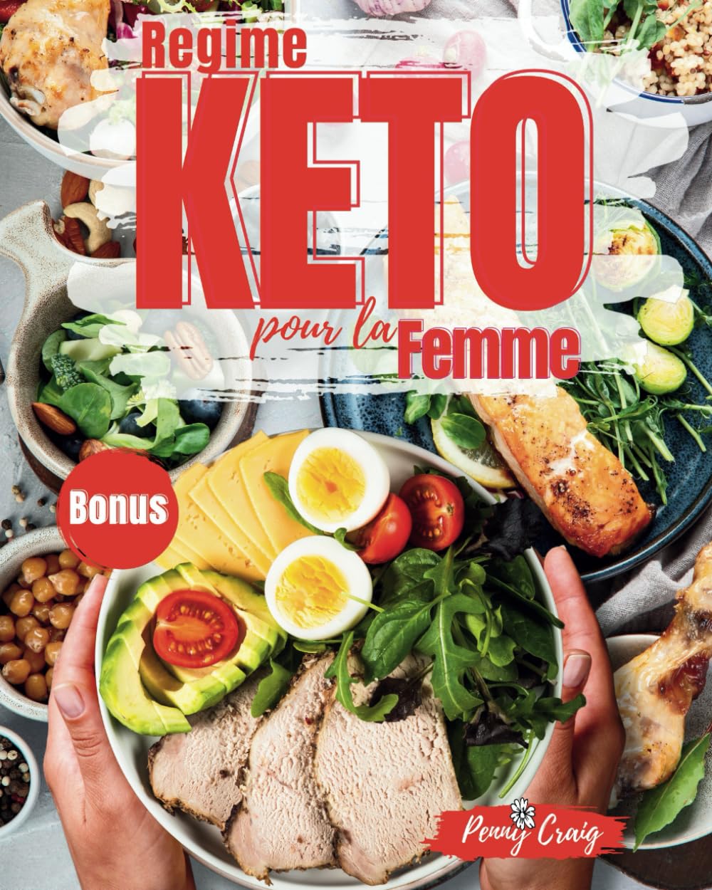 Régime Keto pour la Femme: Le guide exhaustif et détaillé avec des recettes rapides de 30 minutes à faible teneur en glucides pour atteindre ... grâce à un plan de repas de 120 jours Cooking & Enjoying