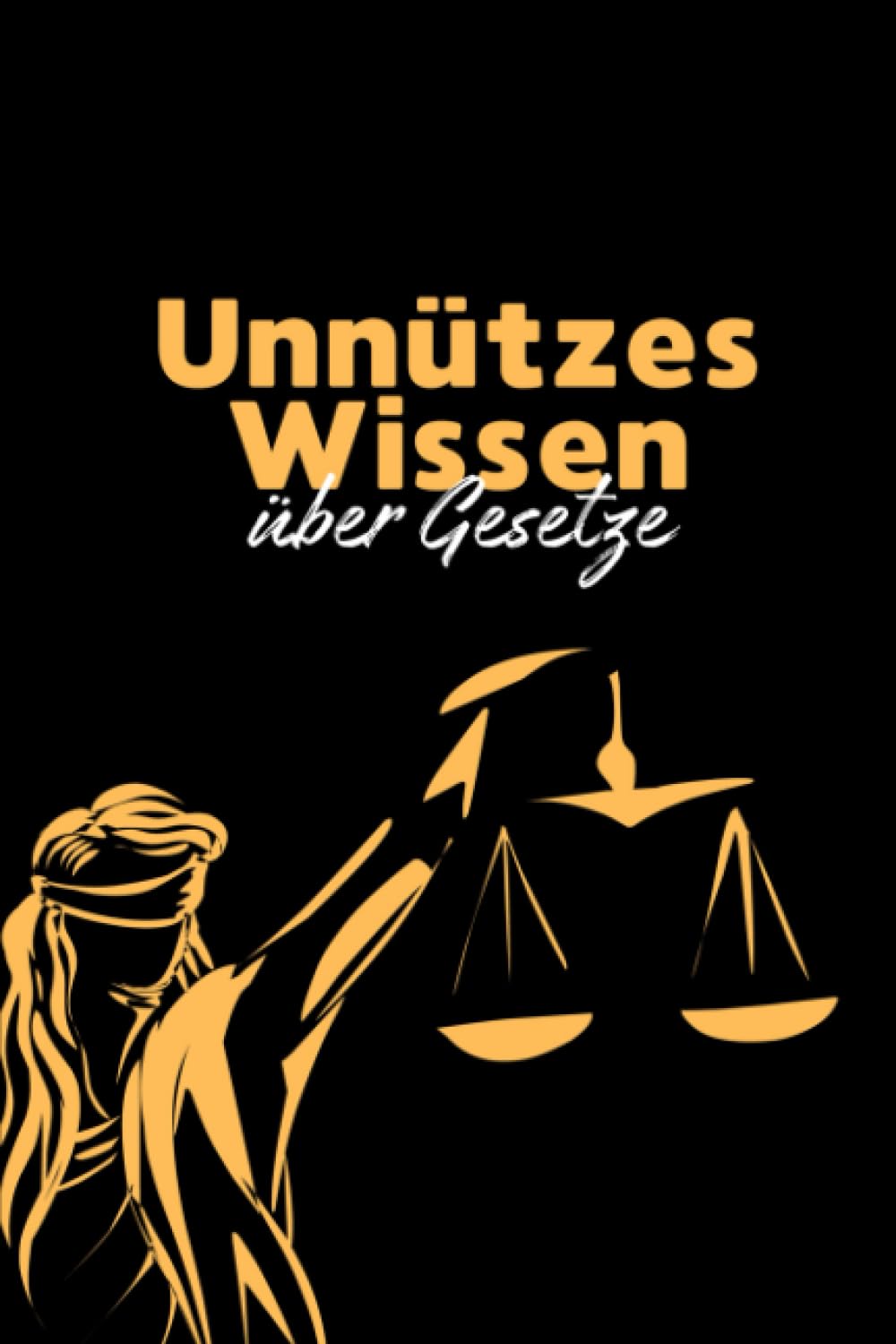 Unnützes Wissen über Gesetze: Verrückte Gesetze und kuriose Verbote aus aller Welt | Juristen Geschenk und Faktenbuch für interessierte Rechtsverdreher Law