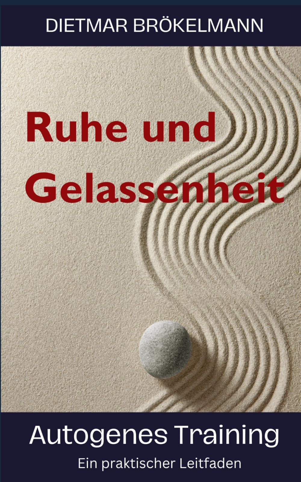 Ruhe und Gelassenheit: Leitfaden Autogenes Training (AT) Health, Nutrition & Fitness