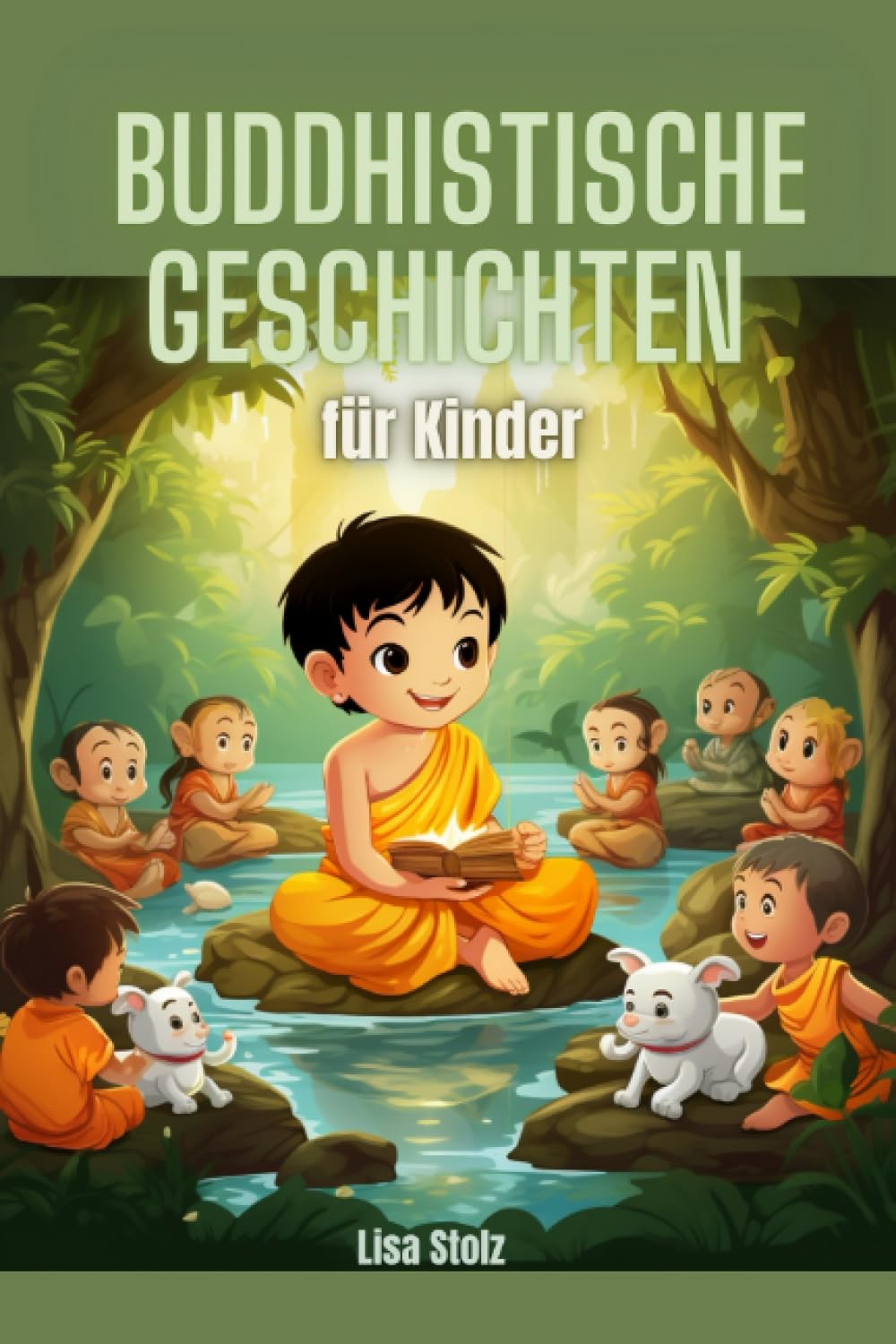 Buddhistische Geschichten für Kinder: Mitgefühl, Weisheit und Moralgeschichten zur kindgerechten Einführung in den Buddhismus Non-fiction