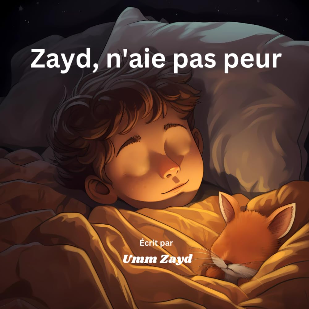 Zayd, n'aie pas peur.: Une histoire islamique pour enfants à l'heure du coucher qui encourage les enfants musulmans à se souvenir d'Allah avant de s'endormir book