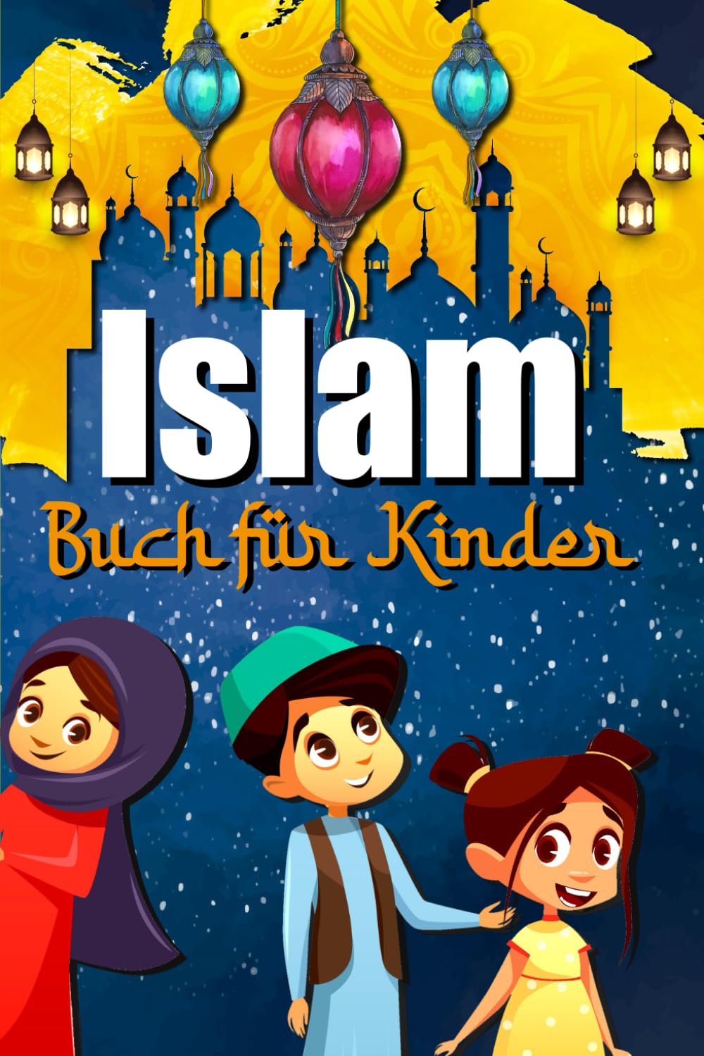 ISLAM BUCH für KINDER: Um die muslimische Religion zu entdecken - Der Koran für Kinder erklärt Religion & Esotericism