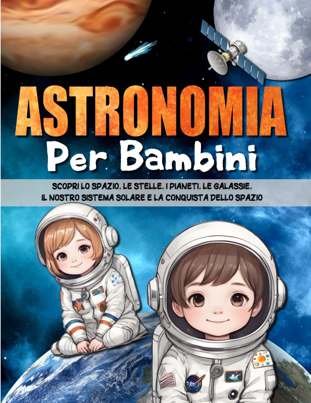 ASTRONOMIA PER BAMBINI: Scopri le stelle, i pianeti, le galassie, il sistema solare, lo spazio e la conquista dello spazio. book