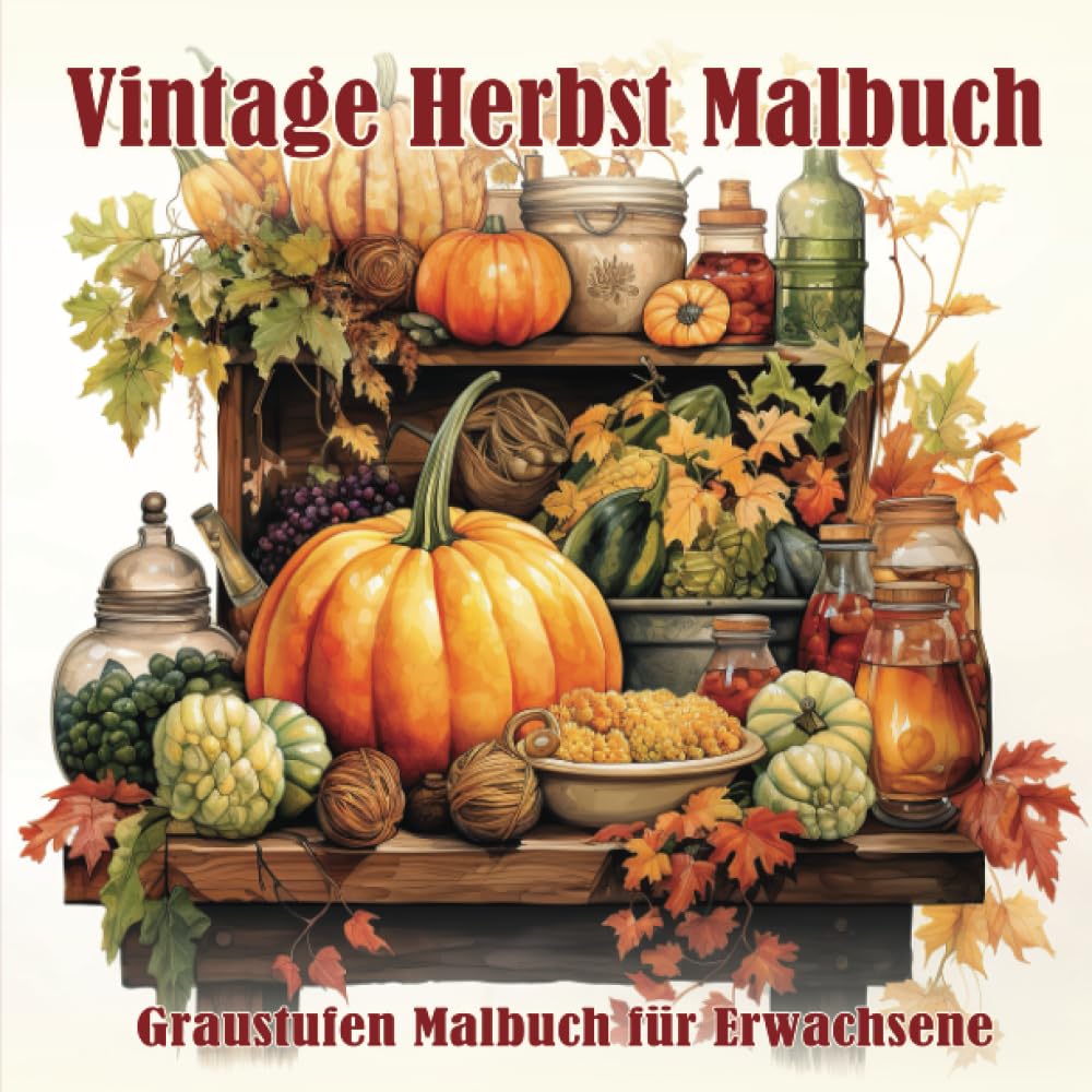 Vintage Herbst Malbuch: Mit Bildern von Herbstszenen, vom Herbst inspirierten Landschaften, Herbstblumen und nostalgischen Vintage-Szenen Lifestyle