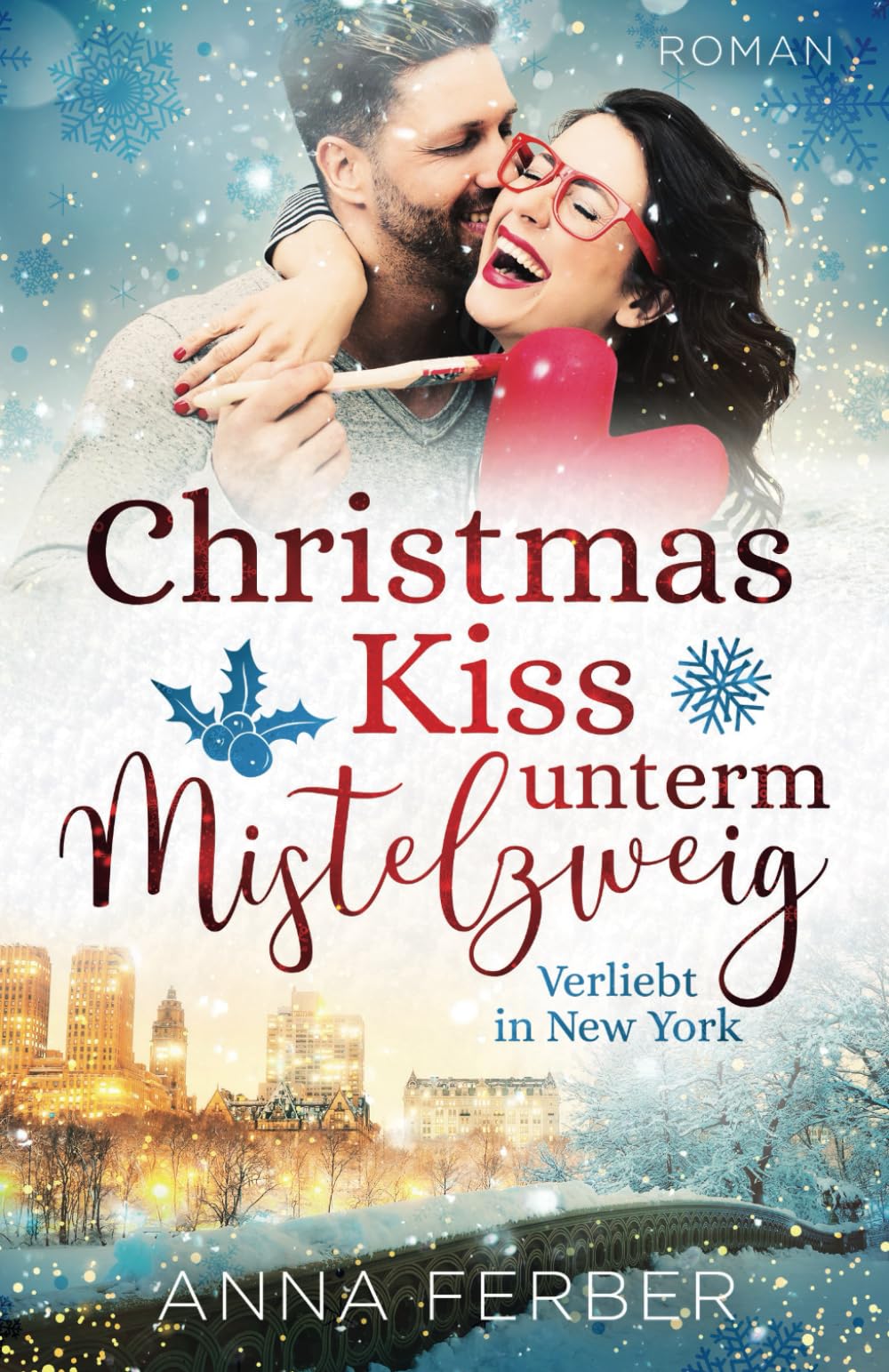 Christmas Kiss unterm Mistelzweig: Verliebt in New York (Liebesroman) (Küsse, Weihnachten & Schnee) Contemporary literature Books